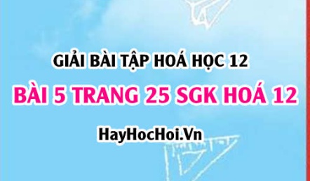 Giải bài 5 trang 25 SGK Hoá 12: Tính chất hoá học của Glucozơ, Fructozơ
